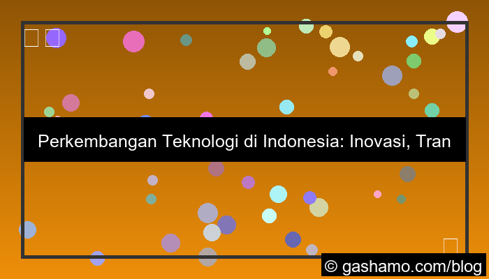 desain perkembangan teknologi di indonesia