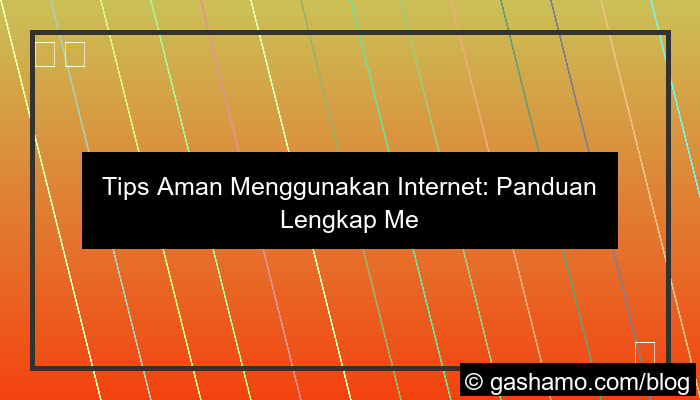tips aman menggunakan internet