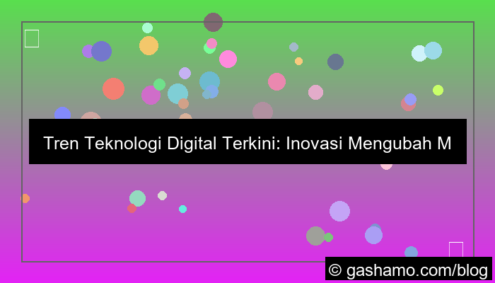tren teknologi digital terkini